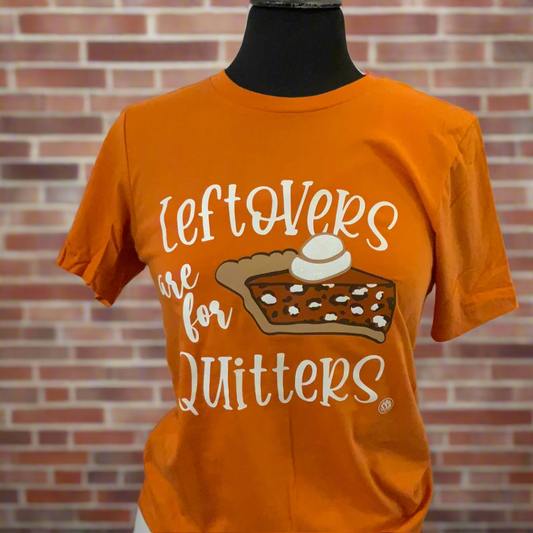 Leftovers Are For Quitters Tee